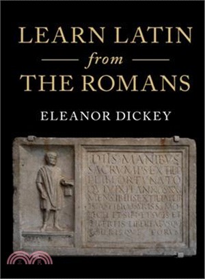 Learn Latin from the Romans ─ A Complete Introductory Course Using Textbooks from the Roman Empire