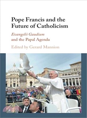 Pope Francis and the Future of Catholicism ─ Evangelii Gaudium and the Papal Agenda