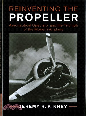 Reinventing the Propeller ─ Aeronautical Specialty and the Triumph of the Modern Airplane