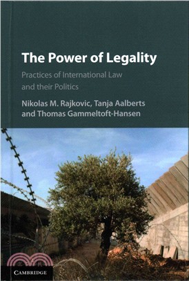 The Power of Legality: Practices of International Law and their Politics