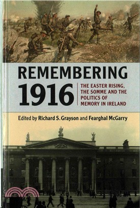 Remembering 1916 ─ The Easter Rising, the Somme and the Politics of Memory in Ireland