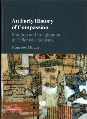 An Early History of Compassion ─ Emotion and Imagination in Hellenistic Judaism