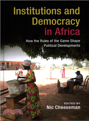 Institutions and Democracy in Africa ─ How the Rules of the Game Shape Political Developments