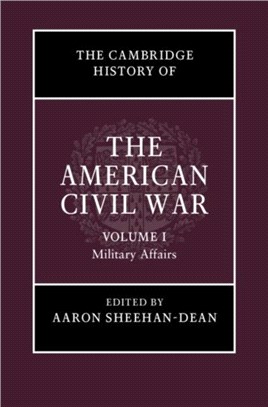 The Cambridge History of the American Civil War ― Military Affairs