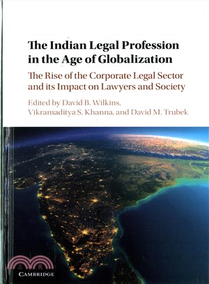 The Indian Legal Profession in the Age of Globalization ─ The Rise of the Corporate Legal Sector and Its Impact on Lawyers and Society