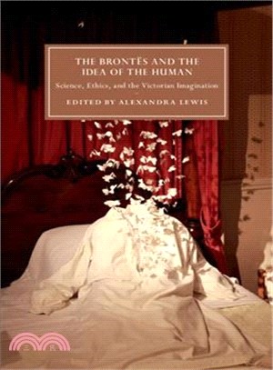 The Bront褭 and the Idea of the Human ― Science, Ethics, and the Victorian Imagination