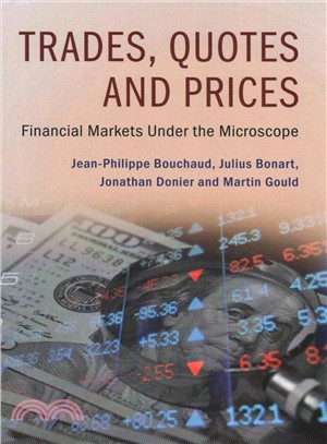 Trades, Quotes and Prices ― Financial Markets Under the Microscope