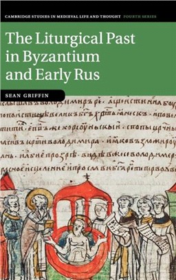 The Liturgical Past in Byzantium and Early Rus