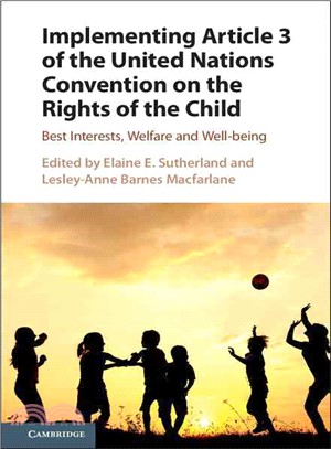 Implementing Article 3 of the United Nations Convention on the Rights of the Child ― Best Interests, Welfare and Well-being