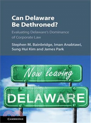 Can Delaware Be Dethroned? ─ Evaluating Delaware's Dominance of Corporate Law