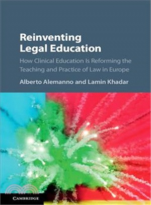 Reinventing Legal Education ─ How Clinical Education Is Reforming the Teaching and Practice of Law in Europe