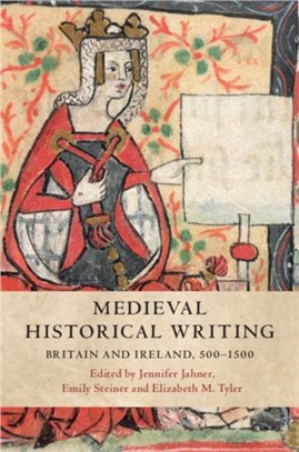 Medieval Historical Writing ― Britain and Ireland, 500–1500