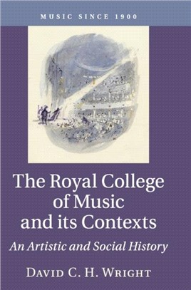 The Royal College of Music and Its Contexts ― An Artistic and Social History