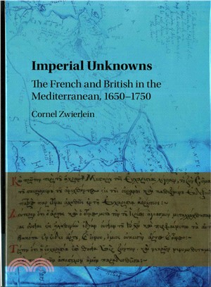 Imperial Unknowns ─ The French and British in the Mediterranean, 1650?750