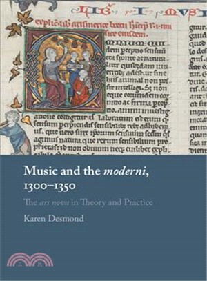 Music and the Moderni, 1300-1350 ― The Ars Nova in Theory and Practice