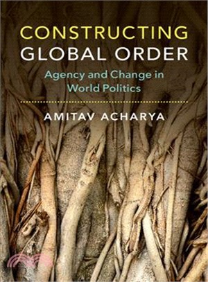 Constructing Global Order ― Agency and Change in World Politics