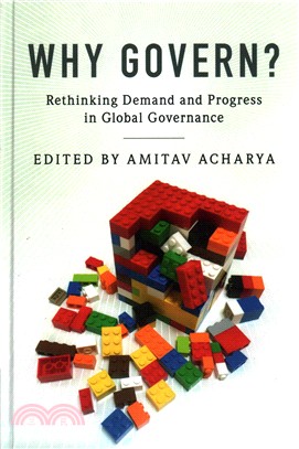 Why Govern? ─ Rethinking Demand and Progress in Global Governance