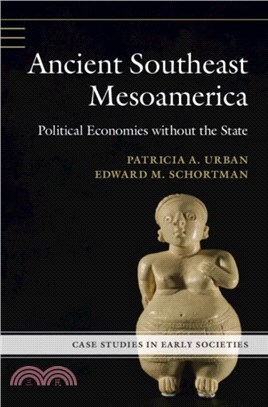 Ancient Southeast Mesoamerica：Political Economies without the State