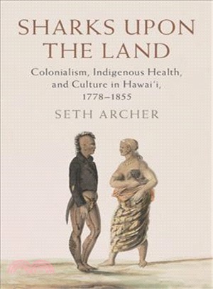Sharks upon the Land ― Colonialism, Indigenous Health, and Culture in Hawai'i, 1778?855