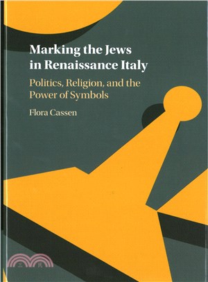 Marking the Jews in Renaissance Italy ─ Politics, Religion and the Power of Symbols