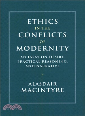 Ethics in the Conflicts of Modernity ─ An Essay on Desire, Practical Reasoning, and Narrative