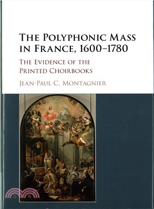 The Polyphonic Mass in France 1600-1780 ― The Evidence of the Printed Choirbooks