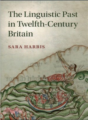 The Linguistic Past in Twelfth-century Britain