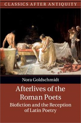 Afterlives of the Roman Poets ― Biofiction and the Reception of Latin Poetry