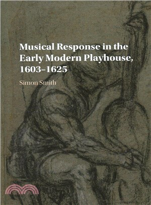 Musical Response in the Early Modern Playhouse 1603-1625