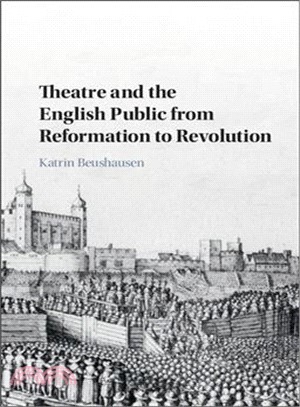 Theatre and the English Public from Reformation to Revolution