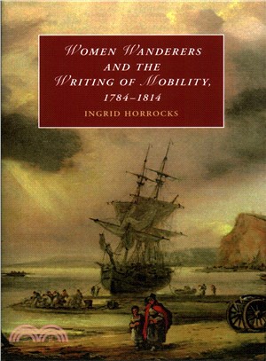 Women Wanderers and the Writing of Mobility, 1784-1814