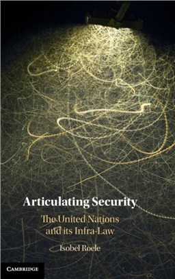 Articulating Security：The United Nations and its Infra-Law