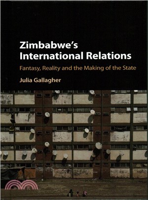 Zimbabwe's International Relations ― Fantasy, Reality and the Making of the State
