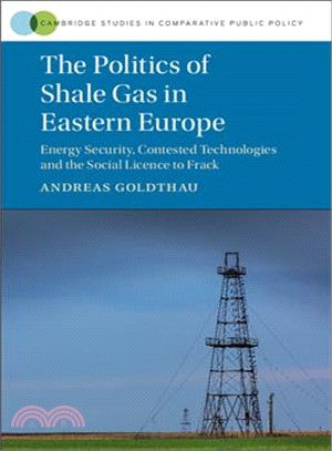 The Politics of Shale Gas in Eastern Europe ― Energy Security, Contested Technologies and the Social Licence to Frack
