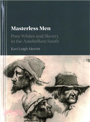 Masterless Men ─ Poor Whites and Slavery in the Antebellum South