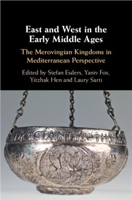 East and West in the Early Middle Ages ― The Merovingian Kingdoms in Mediterranean Perspective