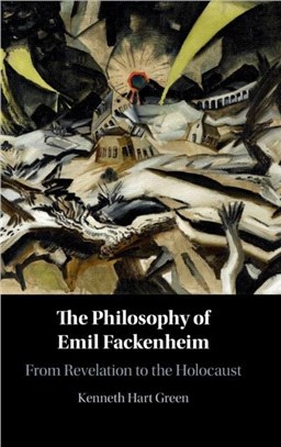 The Philosophy of Emil Fackenheim：From Revelation to the Holocaust