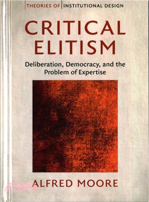 Critical Elitism ─ Deliberation, Democracy, and the Problem of Expertise