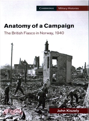 Anatomy of a Campaign ─ The British Fiasco in Norway, 1940