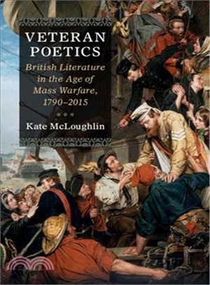 Veteran Poetics ― British Literature in the Age of Mass Warfare, 1790?015