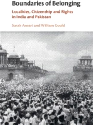 Boundaries of Belonging ― Localities, Citizenship and Rights in India and Pakistan