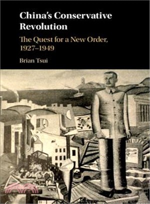 China's Conservative Revolution ― The Quest for a New Order 1927-1949