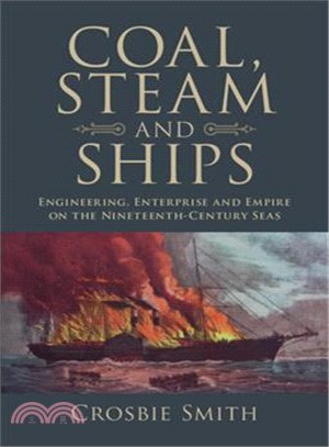 Coal, Steam and Ships ― Engineering, Enterprise and Empire on the Nineteenth-century Seas