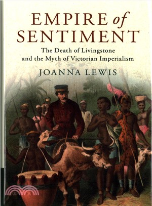 Empire of Sentiment ─ The Death of Livingstone and the Myth of Victorian Imperialism