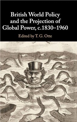 British World Policy and the Projection of Global Power, C.1830-1960