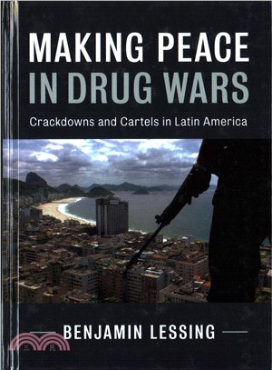 Making Peace in Drug Wars ─ Crackdowns and Cartels in Latin America