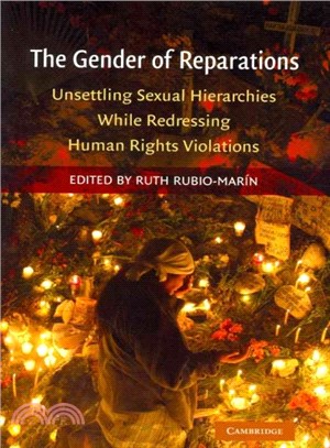 The Gender of Reparations ― Unsettling Sexual Hierarchies While Redressing Human Rights Violations