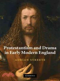 Protestantism and Drama in Early Modern England