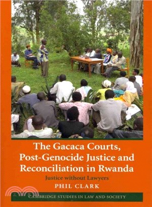 The Gacaca Courts, Post-Genocide Justice and Reconciliation in Rwanda ― Justice Without Lawyers