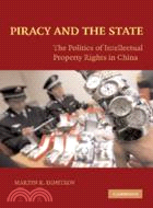 Piracy and the State：The Politics of Intellectual Property Rights in China